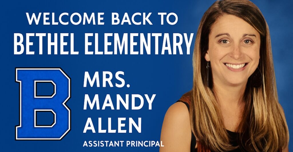 welcome back to Bethel Elementary Mrs. Mandy Allen Assistant Principal